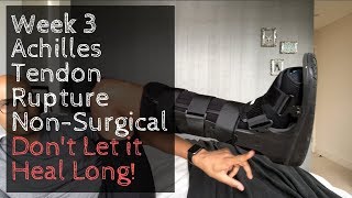 Week 3: Achilles Tendon Rupture Non-Surgical - Don&#39;t Let it Heal Long!