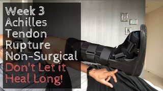 Week 3: Achilles Tendon Rupture Non-Surgical - Don&#39;t Let it Heal Long!
