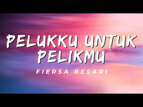 Pelukku Untuk Pelikmu - Fiersa Besari (Lirik)