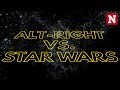 Alt Right VS Star Wars