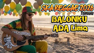 Download lagu MY FIVE BALLOONS – LATEST SKA REGGAE 2026 mp3
