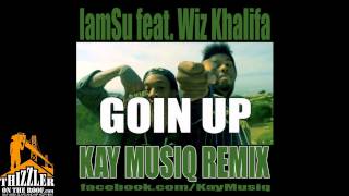 Iamsu! ft. Wiz Khalifa - Goin Up [Kay Musiq & DJ Dada Remix] [Thizzler.com]