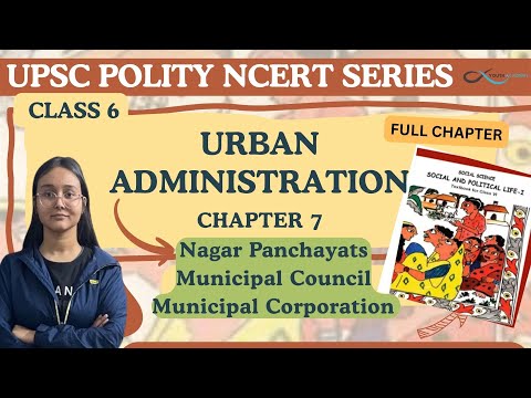 NAGAR PANCHAYAT, MUNICIPAL COUNCIL & CORPORATION | URBAN ADMINISTRATION, CH 7 | NCERT POLITY CLASS 6