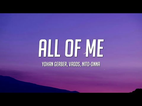 Yohan Gerber & VADDS - All Of Me (Lyrics) ft. Nito-Onna