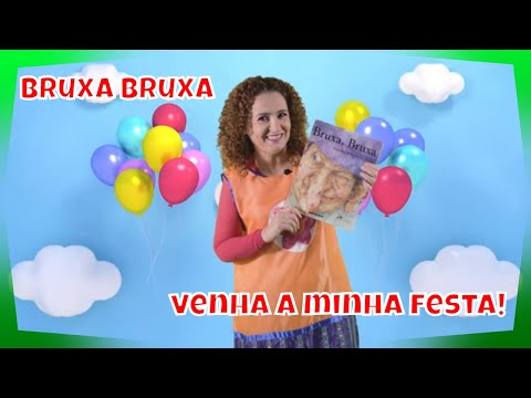 Bruxa Bruxa, venha a minha festa!