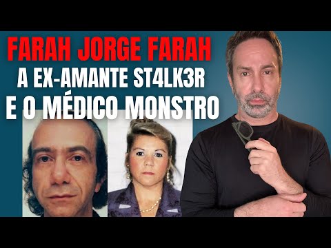 FARAH JORGE FARAH E A EX-AMANTE ST4LK3R - CRIME S/A