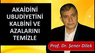 Prof. Dr. Şener Dilek - İşarat-ül İ'câz - Sh37 - Akaidini, Ubudiyetini, Kalbini ve Azalarını Temizle