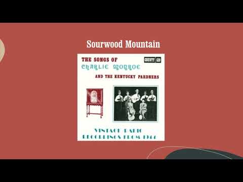 , title : 'Sourwood Mountain - Charlie Monroe & The Kentucky Pardners'