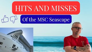 MSC Seascape Hits and Misses- A Look at the good and bad of the ship itself