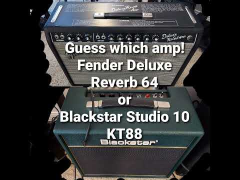 Guess which amp. Fender deluxe Reverb 64 or BlackStar Studio 10 KT88?