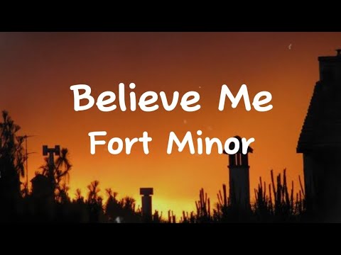 *Believe Me-Fort Minor (Lyrics)*
