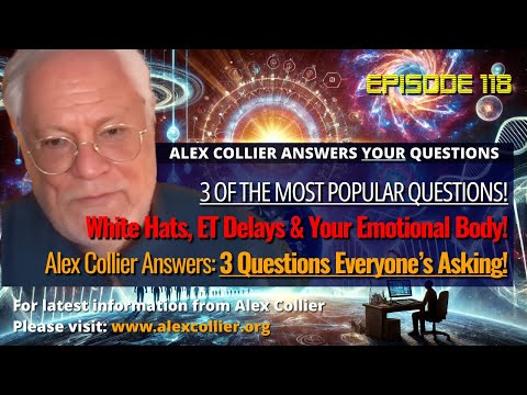 White Hats, ET Delays & Your Emotional Body! Alex Collier Answers: 3 Questions Everyone’s Asking!