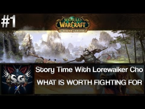 Story Time With Lorewalker Cho - Ep 1 - What Is Worth Fighting For (WoW Mists Of Pandaria)