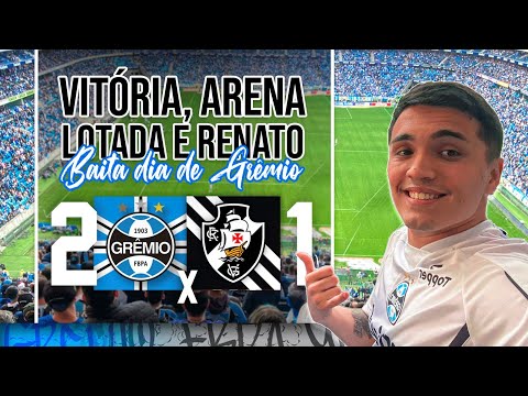 GRÊMIO 2x1 VASCO - VICTORY, PACKED STADIUM AND RENATO! A GREAT DAY FOR GRÊMIO!