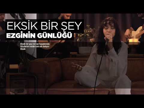 Zeynep Bastık - Eksik Bir Şey Akustik (Ezginin Günlüğü Cover)  SÖZLERİ