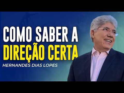 Hernandes Dias Lopes | COMO SABER SE ESTOU FAZENDO A COISA CERTA?