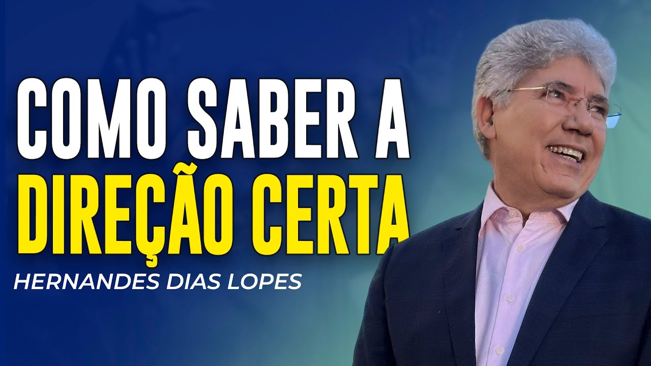 Hernandes Dias Lopes | COMO SABER SE ESTOU FAZENDO A COISA CERTA?