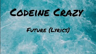 Future - Codeine Crazy (Lyrics)