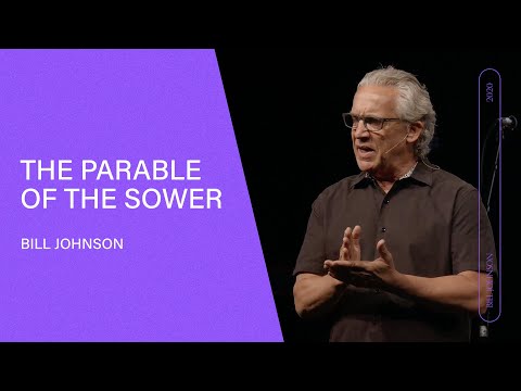 The Parable of the Sower - Bill Johnson (Full Sermon) | Bethel Church