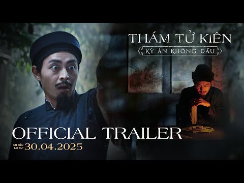 THÁM TỬ KIÊN: KỲ ÁN KHÔNG ĐẦU trailer - KC: 30.04.2025
