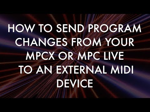 HOW TO SEND PROGRAM CHANGES TO EXTERNAL MIDI DEVICES MPCX/MPC LIVE/MPC One
