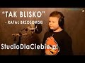 Tak Blisko - Rafał Brzozowski (cover by Kacper ...