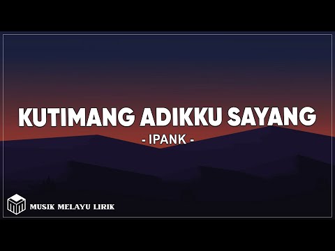 Ipank - Kutimang Adikku Sayang (Lirik Lagu)