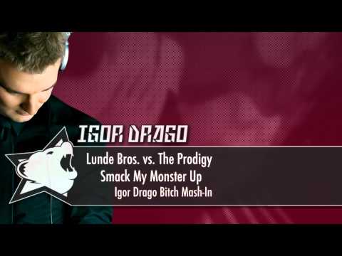 Lunde Bros. vs. The Prodigy - Smack My Monster Up (Igor Drago Bitch Mash-In)