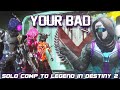 "Your Bad" - The Destiny 2 Solo Comp Experience - Part 1