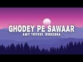 Amit Trivedi - Ghodey Pe Sawaar (From 