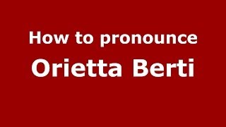 How to pronounce Orietta Berti