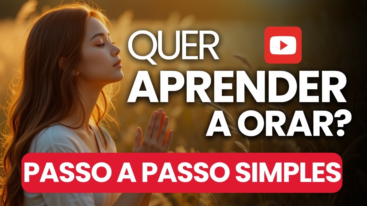 QUER APRENDER A ORAR? Descubra Como Falar Com Deus de Forma Simples e Poderosa