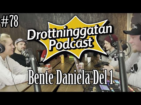 Bente Daniela - Drottninggatan Podcast #78 Del 1
