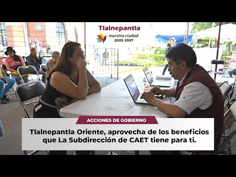 Tlalnepantla Oriente aprovecha los beneficios CAET