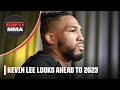 Kevin Lee discusses being out of the spotlight & plans to fight in 2023 | ESPN MMA