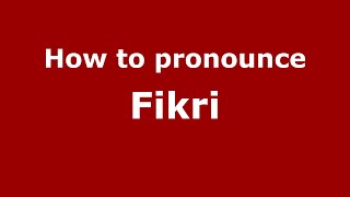 How to pronounce Fikri