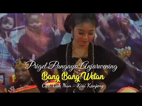 Bang Bang Wetan || Prigel Pangayu Anjarwening