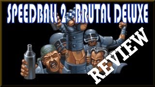 AMIGA : Speedball 2 Brutal Deluxe - Review, Commentary, Gameplay