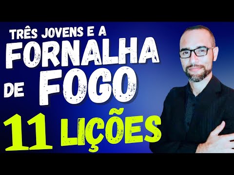 ✅ The Three Young Men in the Fiery Furnace. 11 Lessons. Amilton Deolindo.