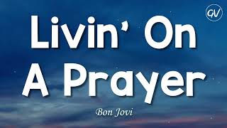 Bon Jovi - Livin&#39; On A Prayer [Lyrics]