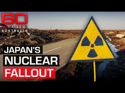 How long will the fallout from the Fukushima nuclear disaster last? | 60 Minutes Australia