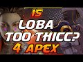 IS LOBA TOO THICC FOR APEX LEGENDS? : APEX SEASON 5 IS LOBA TOO THICC FOR APEX LEGENDS? : APEX SEASON 5