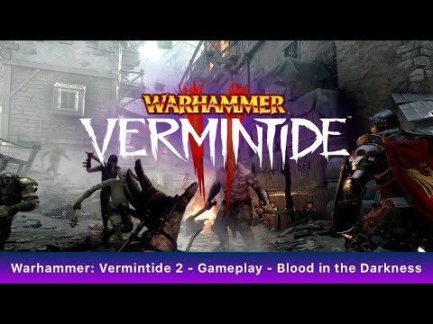 Warhammer: Vermintide 2 - Gameplay - Blood in the Darkness - No Commentary
