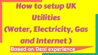 How to setup UK Utilities -Easy Guideline (Water,Electricity, Gas & Internet) #helper #uknews #news