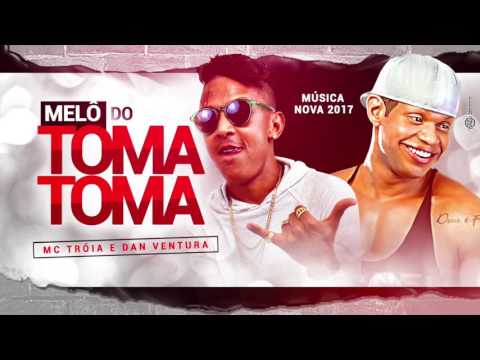 MC TROIA E DAN VENTURA - MELÔ DO TOMA TOMA - ÁUDIO OFICIAL 2017