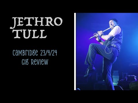 Jethro Tull: Cambridge 23/4/24 - GIG REVIEW