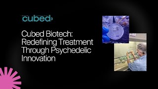 Psychedelic Therapeutics: Cubed Biotech CEO on the Future of Mental Health Care | VentureCrowd