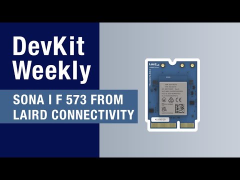 Dev Kit Weekly: Sona IF573 from Laird Connectivity