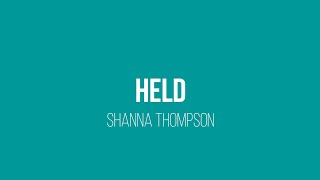 Held by Shanna Thompson (Lyric Video)