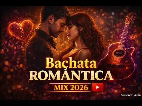 Bachata Romántica Mix 2026 ❤️‍🔥 Canciones Que Duermen el Orgullo y Despiertan el Amor